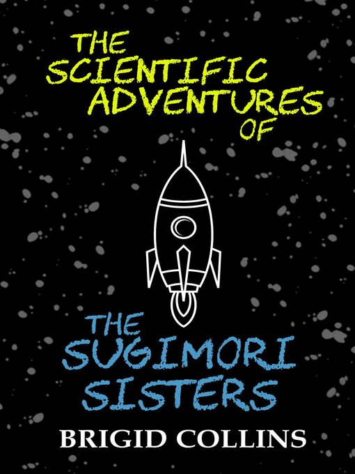 Title details for The Scientific Adventures of the Sugimori Sisters by Brigid Collins - Available